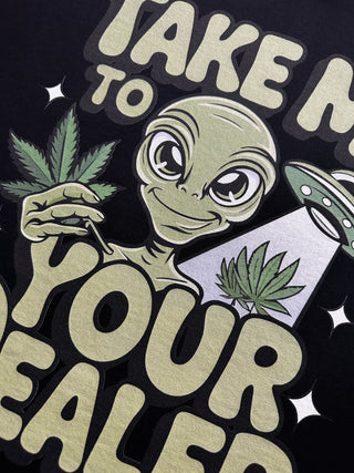 Take Me To Your Dealer -  Funny T-Shirt - Black