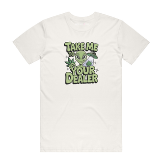 Take Me To Your Dealer -  Funny T-Shirt - Natural