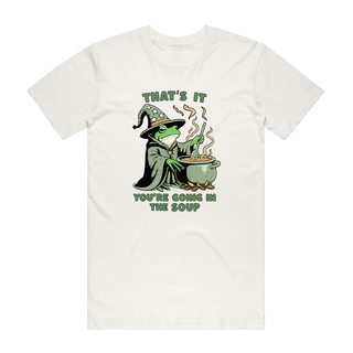 Thats It, You're Going In The Soup - Funny T-Shirt - Natural
