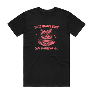 That's Not Very Cash Money Of You (Red Text) - Funny T-Shirt - Black