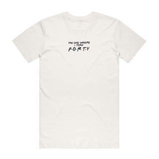 The One Where I Turn Forty - Slogan T-Shirt - Natural