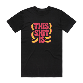This Shit Is Bananas - Funny T-Shirt - Black