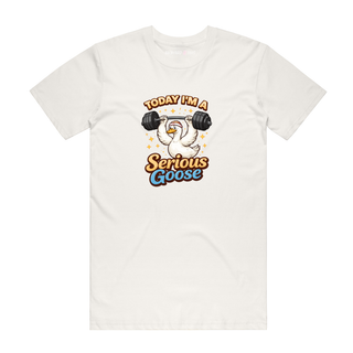 Today I'm A Serious Goose - Gym T-Shirt - Natural
