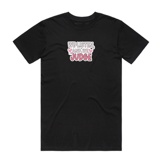 We Listen And We Judge - Slogan T-Shirt - Black