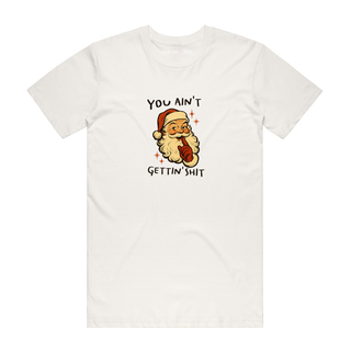 You Ain't Gettin' Shit - Christmas T-Shirt - Natural