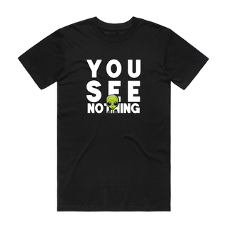 Black t-shirt with 'YOU SEE NOTHING' text and alien graphic on a white background