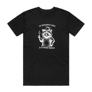 It Seemed Like A Good Idea - Funny T-Shirt - Black