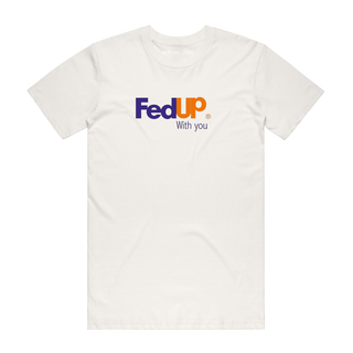 Fed Up - Slogan T-Shirt - Natural