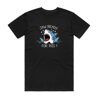 Jaw Ready For This - Funny T-Shirt - Black