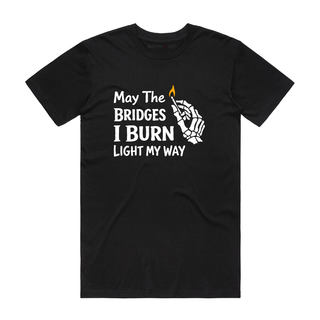 Bridges I Burn - Slogan T-Shirt - Black