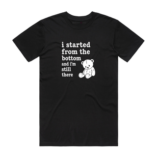 I Started From The Bottom - Slogan T-Shirt - Black