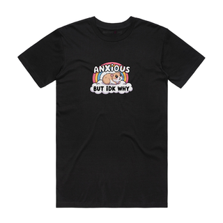 Anxious But IDK Why - Graphic T-Shirt - Black