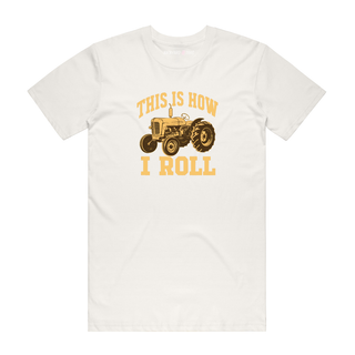 This Is How I Roll (Tractor) - Funny T-Shirt - Natural