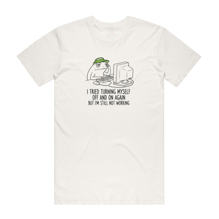 I Tried Turning Myself Off - Funny T-Shirt - Natural
