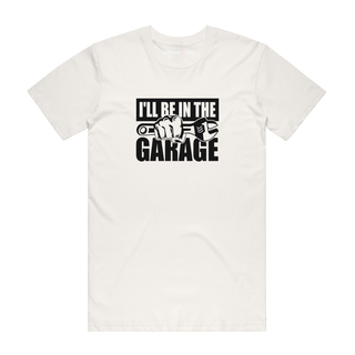 I'll Be In The Garage - Dad T-Shirt - Natural