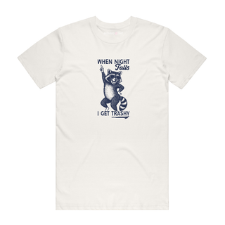 When Night Falls I Get Trashy - Funny T-Shirt - Natural
