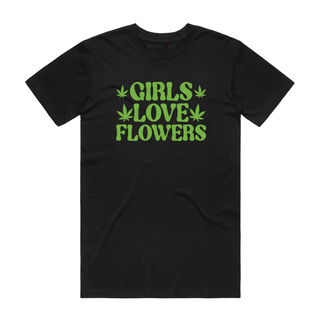 Girls Love Flowers - 420 T-Shirt - Black