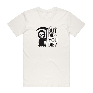 But Did You Die - Halloween T-Shirt - Natural