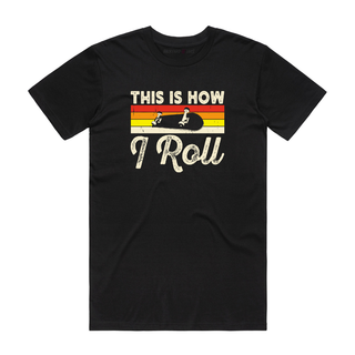 This Is How I Roll (Skateboard) - Funny T-Shirt - Black
