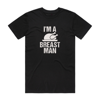 I'm A Breast Man - Funny T-Shirt - Black