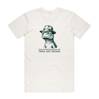 Due To Not Wanting To - Funny T-Shirt - Natural