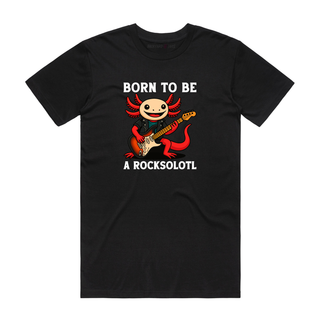 Born To Be A Rocksolotl - Music T-Shirt - Black