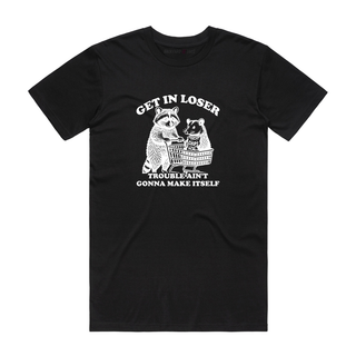 Get In Loser - Funny T-Shirt - Black