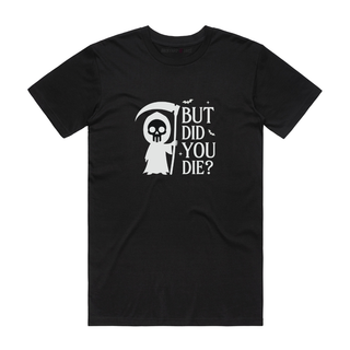 But Did You Die - Halloween T-Shirt - Black