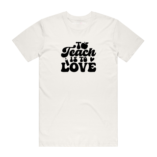 To Teach Is To Love - Teacher T-Shirt - Natural
