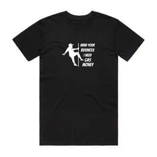 I Need Gas Money - Funny T-Shirt - Black