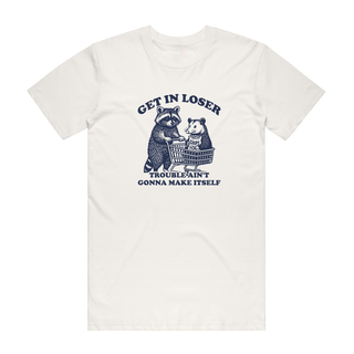 Get in Loser - Funny T-Shirt - Natural