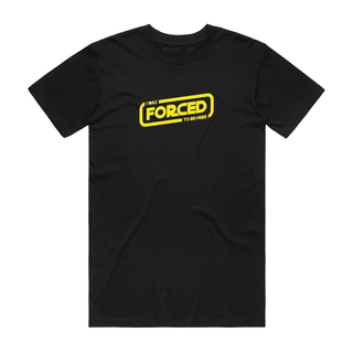 I Was Forced To Be Here - Slogan T-Shirt - Black