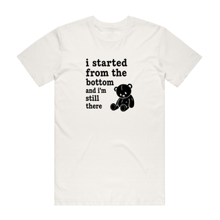 I Started From The Bottom - Slogan T-Shirt - Natural