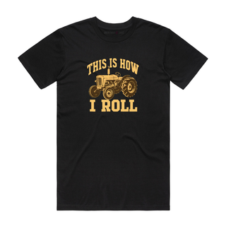This Is How I Roll (Tractor) - Funny T-Shirt - Black