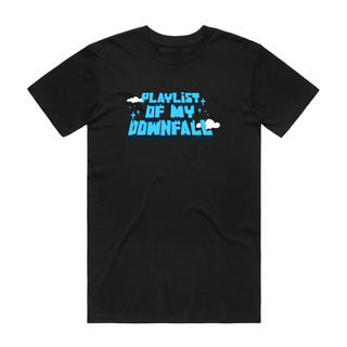 Playlist Of My Downfall - Slogan T-Shirt - Black