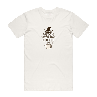 Witch Better Have My Coffee - Halloween T-Shirt - Natural