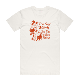 When You Say Witch - Halloween T-Shirt - Natural