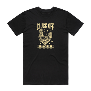 Cluck Off - Funny T-Shirt - Black