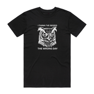 Seized The Wrong Day - Funny T-Shirt - Black