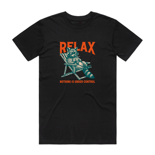 Relax Nothing Is Under Control - Funny T-Shirt - Black