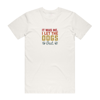 I Let The Dogs Out - Dog T-Shirt - Natural