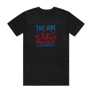 The Vibes Is In Shambles - Funny T-Shirt - Black