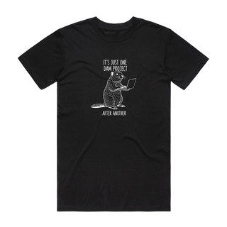 It's Just One Dam Project - Funny T-Shirt - Black