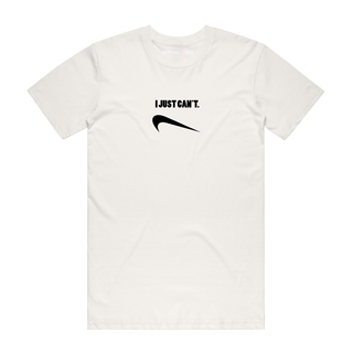 I Just Cant - Slogan T-Shirt - Natural