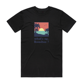 What's Up Beaches - Funny T-Shirt - Black