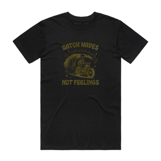 Catching Waves Not Feelings - Funny T-Shirt - Black