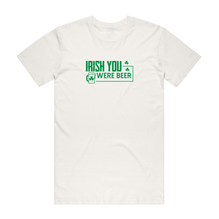 Irish You Were Beer - Saint Patrick's T-Shirt - Natural