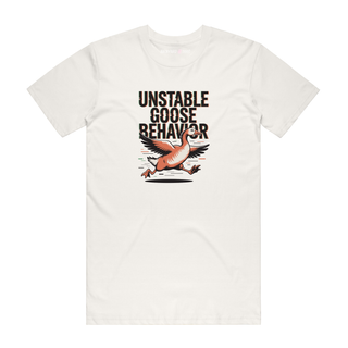 Unstable Goose Behavior - Funny T-Shirt - Natural