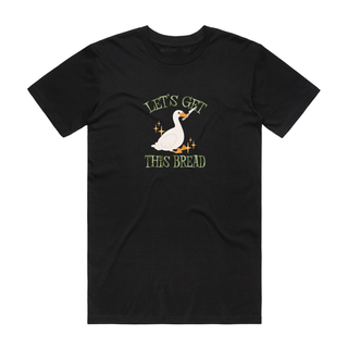 Let's Get This Bread - Funny T-Shirt - Black