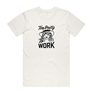 Too Pretty To Work - Graphic T-Shirt - Natural